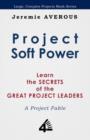 Image for Project Soft Power - Learn the Secrets of the Great Project Leaders
