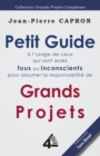 Image for Petit Guide des Grands Projets (a l&#39;Usage de ceux qui sont assez Fous ou Inconscients pour en Assumer la Responsabilite)