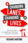 Image for Changing Lanes, Changing Lives: How Leaders Made a Meaningful Career Switch from Corporates to Non-profits