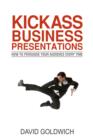 Image for Kickass Business Presentations: How To Persuade Your Audience Every Time