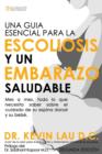 Image for Una Guia Esencial Para La Escoliosis y Un Embarazo Saludable (Segunda Edicion)