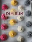 Image for Dim sum  : a flour-forward approach to traditional favourites and contemporary creations