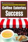 Image for Coffee Eateries Success: Becoming a Successful Coffee Entrepreneur
