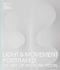 Image for Light and Movement Portrayed: The Art of Anthony Poon