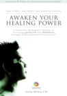 Image for Awaken Your Healing Power: A Molecular Biologist&#39;s Journey in Reversing Paralysis and Blindness Through Transcendental Connection