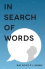 Image for IN SEARCH OF WORDS