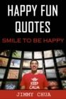 Image for Happy Fun Quotes - Smile to Be Happy