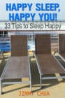 Image for Happy Sleep, Happy You! 33 Tips to Sleep Happy
