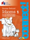 Image for Stories behind idioms: making sense of their origins and meanings.