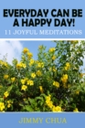 Image for Everyday Can Be A Happy Day! 11 Joyful Meditations