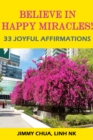 Image for Believe In Happy Miracles - 33 Joyful Affirmations