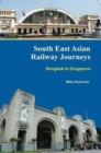 Image for South East Asian Railway Journeys : Bangkok to Singapore