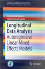Image for Longitudinal Data Analysis : Autoregressive Linear Mixed Effects Models