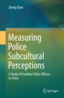 Image for Measuring police subcultural perceptions: a study of frontline police officers in China