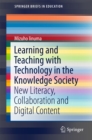 Image for Learning and teaching with technology in the knowledge society: new literacy, collaboration and digital content