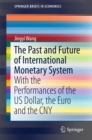 Image for The past and future of international monetary system: with the performances of the US dollar, the Euro and the CNY