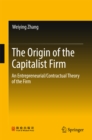 Image for The Origin of the Capitalist Firm: An Entrepreneurial/Contractual Theory of the Firm