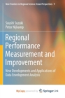 Image for Regional Performance Measurement and Improvement : New Developments and Applications of Data Envelopment Analysis