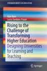 Image for Rising to the challenge of transforming higher education  : designing universities for learning and teaching