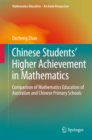 Image for Chinese students&#39; higher achievement in mathematics: comparison of mathematics education of Australian and Chinese primary schools : 0