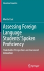 Image for Assessing foreign language students&#39; spoken proficiency  : stakeholder perspectives on assessment innovation