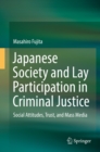 Image for Japanese Society and Lay Participation in Criminal Justice: Social Attitudes, Trust, and Mass Media