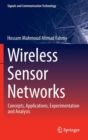 Image for Wireless sensor networks  : concepts, applications, experimentation and analysis
