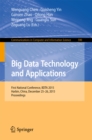 Image for Big Data Technology and Applications: First National Conference, BDTA 2015, Harbin, China, December 25-26, 2015. Proceedings