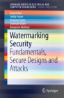 Image for Watermarking security: fundamentals, secure designs and attacks