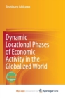 Image for Dynamic Locational Phases of Economic Activity in the Globalized World
