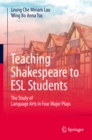 Image for Teaching Shakespeare to ESL students: the study of language arts in four major plays