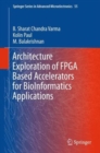 Image for Architecture Exploration of FPGA Based Accelerators for BioInformatics Applications