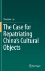 Image for The case for repatriating China&#39;s cultural objects