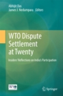Image for WTO dispute settlement at twenty: insiders&#39; reflections on India&#39;s participation