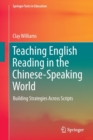 Image for Teaching English Reading in the Chinese-Speaking World : Building Strategies Across Scripts