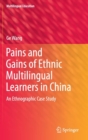 Image for Pains and gains of ethnic multilingual learners in China  : an ethnographic case study