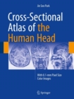 Image for Cross-Sectional Atlas of the Human Head: With 0.1-mm pixel size color images