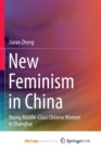 Image for New Feminism in China : Young Middle-Class Chinese Women in Shanghai