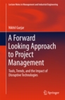 Image for A forward looking approach to project management: tools, trends, and the impact of disruptive technologies