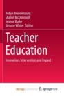 Image for Teacher Education : Innovation, Intervention and Impact