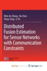 Image for Distributed Fusion Estimation for Sensor Networks with Communication Constraints