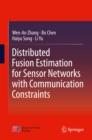 Image for Distributed fusion estimation for sensor networks with communication constraints