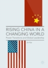 Image for Rising China in a changing world: power transitions and global leadership
