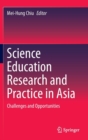Image for Science education research and practice in Asia  : challenges and opportunities