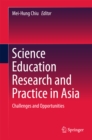 Image for Science education research and practice in Asia: challenges and opportunities