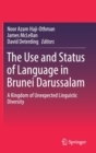 Image for The use and status of language in Brunei Darussalam  : a kingdom of unexpected linguistic diversity