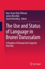 Image for The use and status of language in Brunei Darussalam: a kingdom of unexpected linguistic diversity