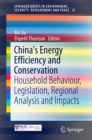 Image for China&#39;s energy efficiency and conservation: household behaviour, legislation, regional analysis and impacts