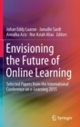 Image for Envisioning the future of online learning  : selected papers from the International Conference on e-Learning 2015