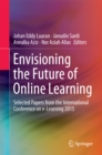 Image for Envisioning the future of online learning: selected papers from the International Conference on e-Learning 2015